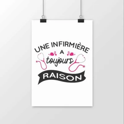 Affiche infirmière satiné - Toujours raison