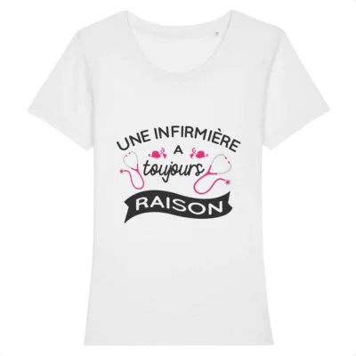 T-shirt infirmière- Toujours raison
